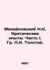 Mikhailovsky N.K. Critical Experiments. Part I. G. L. N. Tolstoy. In Russian /M. Mikhailovsky, Nikolai Konstantinovich