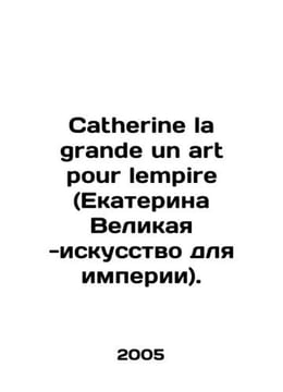 Catherine la grande un art pour lempire. In French (ask us if in doubt)/Catherin. undefined