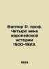 Wipper R. Prof. Four Centuries of European History 1500-1923. In Russian /Vippe. Vipper, Robert Yurievich