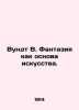 Wundt W. Fantasia as the foundation of art. In Russian /Vundt V. Fantaziya kak . Wundt, Wilhelm Max