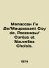 Maupassant Guy de. Stories / Contes et Nouvelles Choisis. In French /Mopassan G. Maupassant, Guy de