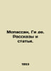 Maupassant, Guy de. Stories and Articles. In Russian /Mopassan, Gi de. Rasskazy. Maupassant, Guy de