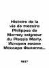 Histoire de la vie de messire Philippe de Mornay seigneur du Plessis Marly. The . 
