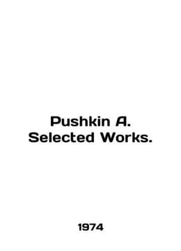 Pushkin A. Selected Works. In English /Pushkin A. Selected Works.. undefined
