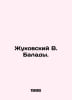 Zhukovsky V. Balady. In Russian /Zhukovskiy V. Balady.. Vasily Zhukovsky