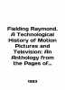 Fielding Raymond. A Technological History of Motion Pictures and Television: An. 