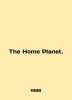The Home Planet. In English (ask us if in doubt)/The Home Planet.. 