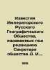 Proceedings of the Imperial Russian Geographical Society, edited by the Secreta. Mushketov, Ivan Vasilievich