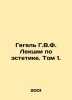 Hegel G.V.F. Lectures on aesthetics. Volume 1. In Russian /Gegel G.V.F. Lektsii. Hegel