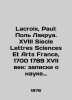 Lacroix  Paul: Paul Lacroix. 18th Siecle Lettres Sciences et Arts France  1700 1789 17th Century: Notes on Science and A. 