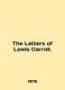 The Letters of Lewis Carroll. In English /The Letters of Lewis Carroll.. 