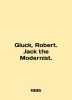 Gluck  Robert. Jack the Modernist. In English (ask us if in doubt)./Gluck  Robert. Jack the Modernist.. 