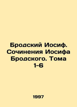 Joseph Brodsky. Works by Joseph Brodsky. Volumes 1-6 In Russian /Brodskiy Iosif. undefined