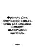 Francis Dick. The Last Barrier. Game without trump. Favorite. Devils cocktail. . Volsky, K.