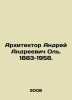 Architect Andrey Andreevich Ol. 1883-1958. In Russian /Arkhitektor Andrey Andre. Ray, Abel