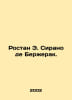 Rostan E. Cyrano de Bergerac. In Russian /Rostan E. Sirano de Bererak.. Edmond Rostan