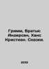 Grimm, Brothers: Andersen, Hans Christian. Tales. In Russian /Grimm, Bratya: An. Andersen, Hans Christian