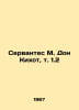Servantes M. Don Quijote, vol. 1. In Russian /Servantes M. Don Kikhot, t. 1.2. Miguel Cervantes