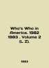 Whos Who in America. 1982 1983. Volume 2 (L Z). In English (ask us if in doubt)./Whos Who in America. 1982 1983. Volume. 