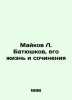 Maikov L. Batyushkov, His Life and Works In Russian /Maykov L. Batyushkov, ego . Maikov, Leonid Nikolaevich