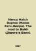 Nancy Hatch Dupree. The road to Balkh. In English (ask us if in doubt)/Nancy Hat. 