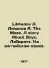 Likhanov A. Likhanov A. The Maze. A story About Boys. Labyrinth. In English. In. Albert Likhanov