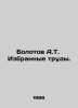 Bolotov A.T. Selected Works. In Russian /Bolotov A.T. Izbrannye trudy.. Bolotov, Andrey Timofeevich