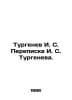 Turgenev I. S. Correspondence with Turgenev I. S. In Russian /Turgenev I. S. Pe. Ivan Turgenev