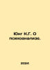 Jung K.G. On psychoanalysis. In Russian /Yung K.G. O psikhoanalize.. Jung, Carl Gustav