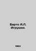 Barto A.L. Toys. In Russian /Barto A.L. Igrushki.. Agniya Barto