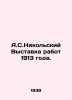 A.S. Nikolsky Exhibition of Works of 1913. In Russian /A.S.Nikolskiy Vystavka r. Nikolsky, Vladimir Vasilievich
