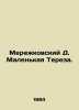 Merezhkovsky D. Little Teresa. In Russian /Merezhkovskiy D. Malenkaya Tereza.. Dmitry Merezhkovsky