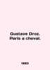 Gustave Droz. Paris a cheval. In English (ask us if in doubt)/Gustave Droz. Pari. 