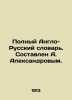 Complete English-Russian Dictionary. Compiled by A. Aleksandrov. In Russian (ask. Alexandrov  A.A.