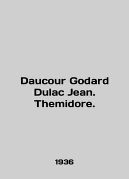 Daucour Godard Dulac Jean. Themidore. In English /Daucour Godard Dulac Jean. The. undefined
