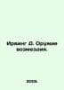 Irving D. Weapons of Repression. In Russian /Irving D. Oruie vozmezdiya.. John Irving