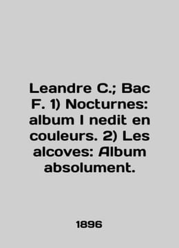"""Leandre C.; Bac F. 1) Nocturnes: album I nedit en couleurs. 2) Les alcoves: album absolute. In English (ask us if in dou""". undefined