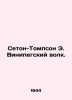 Seton-Thompson E. Winipeg Wolf. In Russian /Seton-Tompson E. Vinipegskiy volk.. Ernest Seton-Thompson