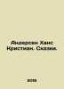 Andersen Hans Christian. Tales. In Russian /Andersen Khans Kristian. Skazki.. Andersen, Hans Christian