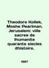 Theodore Kollek, Moshe Pearlman. Jerusalem: ville sacree de lhumanite quarante . 