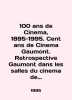 100 ans de Cinema  1895-1995. Cent ans de Cinema Gaumont. Retrospective Gaumont . 