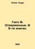 Hugo W. Rejected. In 5 books. In Russian /Gyugo V. Otverzhennye. V 5-ti knigakh. Victor Hugo