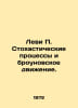 Levi Stochastic Processes and the Brownian Movement. In Russian /Levi Stokhasti. Levy, Paul Emile