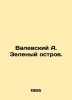 Valevsky A. Green Island. In Russian /Valevskiy A. Zelenyy ostrov.. Zeleny, Alexander Semenovich