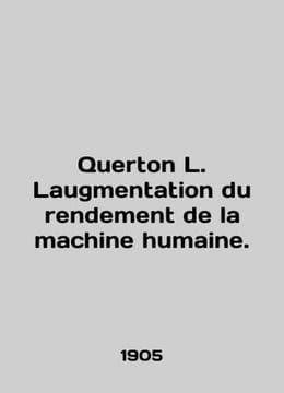 Querton L. Laugmentation du rendement de la machine humaine. In French (ask us i. undefined