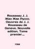 Rousseau J. J. Jean Jacques Rousseau. Oeuvres de J. J. Rousseau de Geneve. Nouve. 