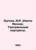 A.R. Kugel (Homo Novus). Theatre Portraits. In Russian (ask us if in doubt)/Kuge. Kugel, Alexander Rafailovich