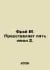 Frye M. Represents the Five Names 2. In Russian /Fray M. Predstavlyaet pyat ime. Max fry