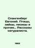 Spangenberg Eugene: Birds, Hare, Fox, and Other Stories by a Naturalist. In Rus. Berg, Ekaterina