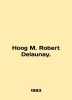 Hoog M. Robert Delaunay. In English /Hoog M. Robert Delaunay.. 